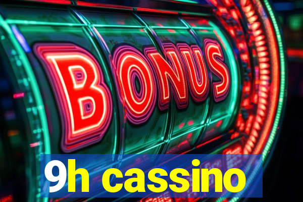 9h cassino